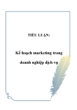 TIỂU LUẬN:  Kế hoạch marketing trong doanh nghiệp dịch vụ