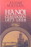 Hà Nội giai đoạn 1873- 1888 - Audré Massan