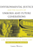 Environmental Justice and the Rights   of Unborn and Future Generations