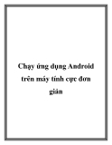 Chạy ứng dụng Android trên máy tính cực đơn giản