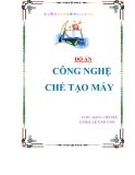 TÊN ĐỀ TÀI ĐỒ ÁN: CÔNG NGHỆ CHẾ TẠO MÁY