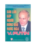 Tìm hiểu về Sáu lần gặp người đứng đầu nước Nga V.Putin