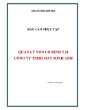 Báo cáo thực tập - Đề tài:  "QUẢN LÝ VỐN CỐ ĐỊNH TẠI CÔNG TY TNHH MAY MINH ANH"