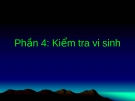 Phần 4: Kiểm tra vi sinh