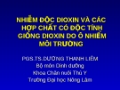 NHIỄM ĐỘC DIOXIN VÀ CÁC HỢP CHẤT CÓ ĐỘC TÍNH GIỐNG DIOXIN DO Ô NHIỂMMÔI TRƯỜNG 