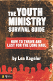 The Youth Ministry Survival Guide: How to Thrive and Last for the Long Haul