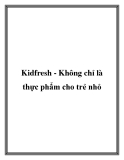 Kidfresh - Không chỉ là thực phẩm cho trẻ nhỏ