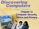 Discovering Computers: Chapter 11 Computer Security, Ethics and Privacy