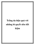 Trắng da hiệu quả với những bí quyết siêu tiết kiệm