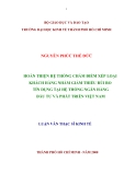 LUẬN VĂN:HOÀN THIỆN HỆ THỐNG CHẤM ĐIỂM XẾP LOẠI KHÁCH HÀNG NHẰM GIẢM THIỂU RỦI RO TÍN DỤNG TẠI HỆ THỐNG NGÂN HÀNG ĐẦU TƯ VÀ PHÁT TRIỂN VIỆT NAM
