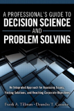 A Professional’s Guide  to Decision Science  and Problem Solving