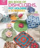 Big Book of Dishcloths, Pot Holders & Scrubbies