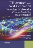 LTE-ADVANCED AND NEXT GENERATION WIRELESS NETWORKS CHANNEL MODELLING AND PROPAGATION