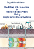 Modeling CO2 Injection in Fractured Reservoirs Using Single Matrix Block Systems -  Alavian