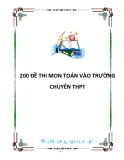 200 ĐỀ THI MON TOÁN VÀO TRƯỜNG CHUYÊN THPT