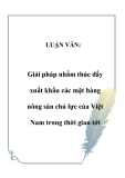 LUẬN VĂN:  Giải pháp nhằm thúc đẩy xuất khẩu các mặt hàng nông sản chủ lực của Việt Nam trong thời gian tới