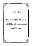 LUẬN VĂN:  Biện pháp nhằm đẩy mạnh xuất khẩu mặt hàng rau quả của Việt Nam