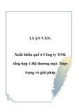 LUẬN VĂN:  Xuất khẩu quế ở Công ty XNK tổng hợp 1-Bộ thương mại: Thực trạng và giải pháp