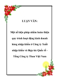 Luận văn:  Một số biện pháp nhằm hoàn thiện quy trình hoạt động kinh doanh hàng nhập khẩu ở Công ty Xuất nhập khẩu và Hợp tác Quốc tế Tổng Công ty Than Việt Nam