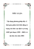 TIỂU LUẬN:  Vận dụng phương pháp dãy số thời gian phân tích biến động tỷ trọng của khu vực dịch vụ trong GDP giai đoạn (1995 – 2002) và dự báo cho năm 2004