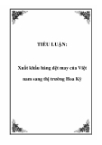 TIỂU LUẬN:  Xuất khẩu hàng dệt may của Việt nam sang thị trường Hoa Kỳ