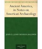 Ancient America, in Notes on American Archaeol