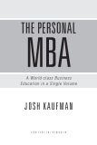 THE PERSONAL MBA - A World-class Business   Education in a Single Volume
