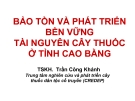 BẢO TỒN VÀ PHÁT TRIỂN BỀN VỮNG TÀI NGUYÊN CÂY THUỐC Ở TỈNH CAO BẰNG