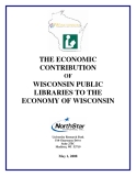 THE ECONOMIC  CONTRIBUTION    OF     WISCONSIN PUBLIC  LIBRARIES TO THE  ECONOMY OF WISCONSIN     
