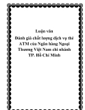 Luận văn Đánh giá chất lượng dịch vụ thẻ ATM của Ngân hàng Ngoại Thương Việt Nam chi nhánh TP. Hồ Chí Minh