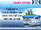 Chủ đề 9: Trách nhiệm của nhân viên kế toán đối với xã hội