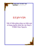 LUẬN VĂN: Một số biện pháp nâng cao hiệu quả sử dụng nguồn nhân lực tại công ty TNHH Thảo Nguyên