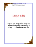  LUẬN VĂN:  Một số giải pháp nhằm nâng cao hiệu quả sản xuất kinh doanh ở Công Ty Cổ Phần Bia Tây Âu