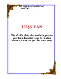 LUẬN VĂN: Một số biện pháp nâng cao hiệu quả sản xuất kinh doanh tại Công ty cổ phần đầu tư và XNK súc gia cầm Hải Phòng