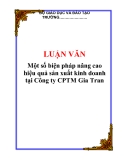 LUẬN VĂN: Một số biện pháp nâng cao hiệu quả sản xuất kinh doanh tại Công ty CPTM Gia Tran