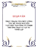  LUẬN VĂN: THỰC TRẠNG TỔ CHỨC CÔNG TÁC KẾ TOÁN NGUYÊN VẬT LIỆU TẠI CÔNG TY TNHH THƯƠNG MẠI VÀ VẬT TƯ VINH LẬP