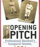 Opening Pitch Professional Baseball’s Inaugural Season, 1871