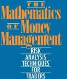 THE MATHEMATICS OF MONEY MANAGEMENT: RISK ANALYSIS TECHNIQUES FOR TRADERS