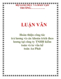 LUẬN VĂN: Hoàn thiện công tác trả lương và các khoản trích theo lương tại công ty TNHH kiểm toán và tư vấn kế toán An Phát