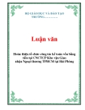 Luận văn: Hoàn thiện tổ chức công tác kế toán vốn bằng tiền tại CNCTCP Kho vận Giao nhận Ngoại thương TPHCM tại Hải Phòng