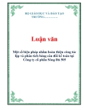 Luận văn: Một số biện pháp nhằm hoàn thiện công tác lập và phân tích bảng cân đối kế toán tại Công ty cổ phần Sông Đà 505