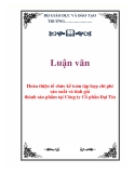 Luận văn đề tài :  Hoàn thiện tổ chức kế toán tập hợp chi phí sản xuất & tính giá thành sản phẩm tại Công ty Cổ phần Đại Tín