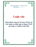 Luận văn: Hoàn thiện công tác kế toán TSCĐ với việc nâng cao hiệu quả sử dụng TSCĐ tại công ty cổ phần Anh Linh