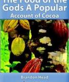 The Food of the Gods A Popular Account of Cocoa