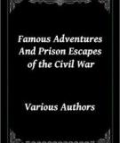 Famous Adventures And Prison Escapes of the Civil War