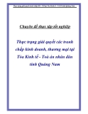 Đề tài “Thực trạng giải quyết tranh chấp kinh doanh, thương mại tại Tòa Kinh tế - Tòa án nhân dân tỉnh Quảng Nam”