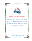 luận văn: XÂY DỰNG PHẦN MỀM QUẢN LÝ NGUỒN VỐN DỰ ÁN ĐẦU TƯ TẠI SỞ KẾ HOẠCH VÀ ĐẦU TƯ TỈNH ĐIỆN BIÊN