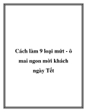 Cách làm 9 loại mứt - ô mai ngon mời khách ngày Tết