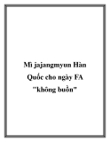 Mì jajangmyun Hàn Quốc cho ngày FA "không buồn"