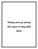 Những món gà nướng siêu ngon ai cũng phải thèm